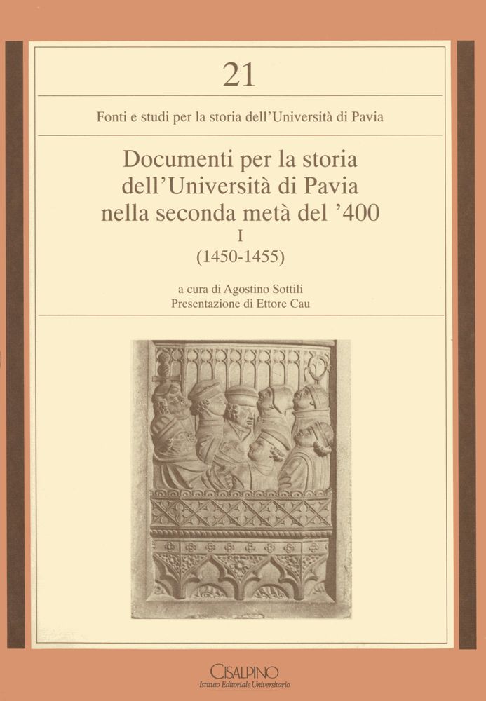 Documenti per la storia dell'Università di Pavia nella seconda metà del '400, 1: 1450-1455 / a cura di Agostino Sottili ; presentazione di Ettore Cau